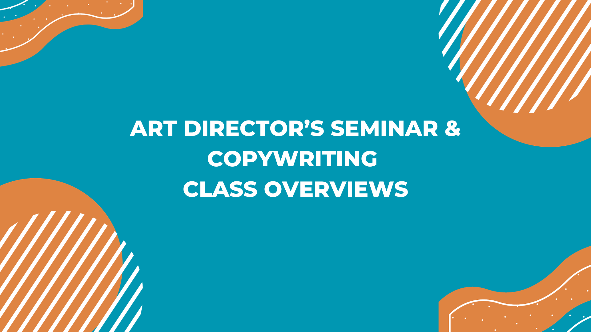 Art Direction and Copywriting Class Overviews